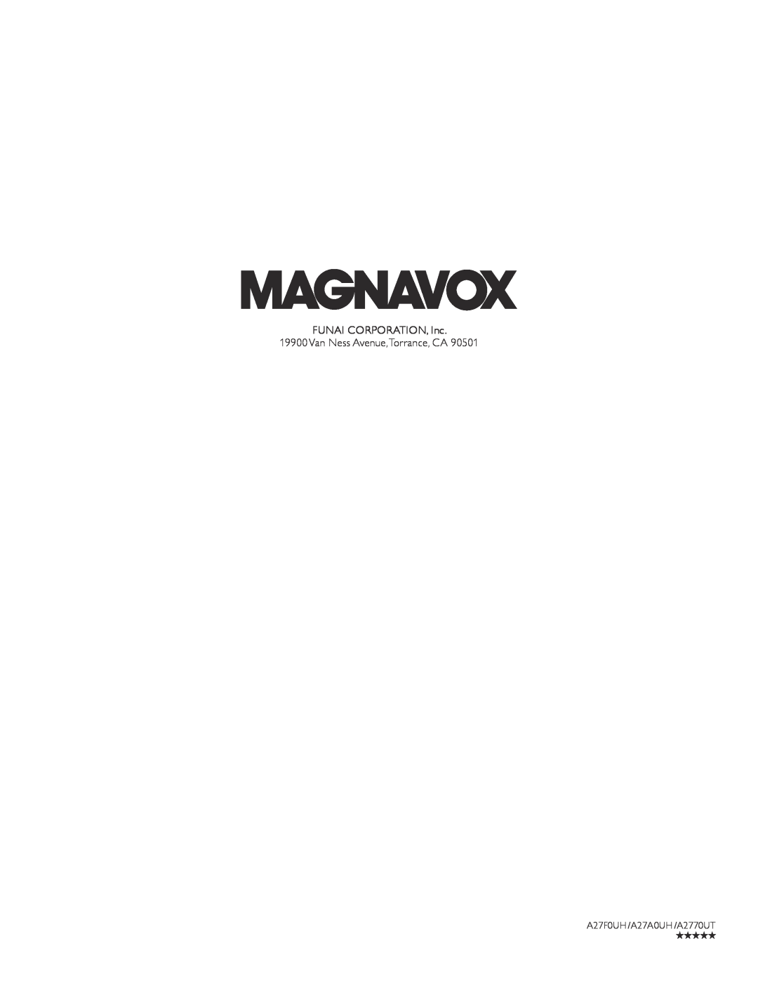 Magnavox 32MV402X, 26MV402X, 22MV402X FUNAI CORPORATION, Inc 19900 Van Ness Avenue,Torrance, CA, A27F0UH /A27A0UH /A2770UT 
